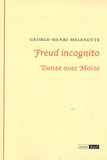 George-Henri Melenotte - Freud incognito - Danse avec Moïse.
