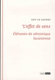 Guy Le Gaufey - L'effet de sens - Elements de sémiotique lacanienne.