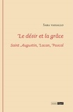 Sara Vassalo - Le désir et la grâce - Saint Augustin, Lacan, Pascal.