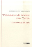 George-Henri Melenotte - L'insistance de la lettre chez Lacan - Le tournant de 1971.