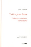 Jean Allouch - Lettre pour lettre - Transcrire, traduire, translittérer suivi de L'altérité littérale.