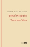 George-Henri Melenotte - Freud incognito - Danse avec Moïse.