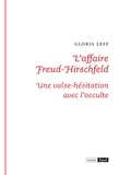 Gloria Leff - L’affaire Freud-Hirschfeld - Une valse-hésitation avec l'occulte.