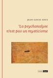 Jean-Louis Sous - La psychanalyse n’est pas un mysticisme.