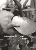 Michel Pigenet - Mémoires du travail à Paris - Faubourg des métallos, Austerlitz-Salpêtrière, Renault-Billancourt.