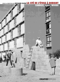 Richard Klein - La cité de l'Etoile à Bobigny - Un modèle de logement social : Candilis, Josic, Woods.
