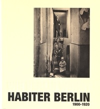 Philippe Bonnin et Margaret Manale - Habiter Berlin - 175 photographies, 1900-1920.