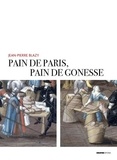 Jean-Pierre Blazy - Pain de Paris, pain de Gonesse - La boulangerie foraine en pays de France sous l'Ancien Régime.