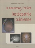 Raymond Solano - Le nourrisson, l'enfant et l'ostéopathie crânienne.