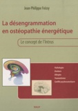 Jean-Philippe Foissy - La désengrammation en ostéopathie énergétique - Le concept de l'intrus.