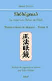  Dôgen - Shôbôgenzô, la vraie Loi, Trésor de l'Oeil - Traduction intégrale Tome 5.