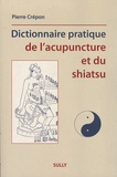 Pierre Crépon - Dictionnaire pratique de l'acupuncture et du shiatsu.