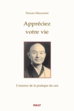 Taizan Maezumi - Appréciez votre vie - Lessence de la pratique du zen.