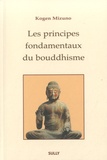 Kogen Mizuno - Les principes fondamentaux du bouddhisme.