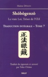  Dôgen - Shôbôgenzô, la vraie Loi, Trésor de l'Oeil - Traduction intégrale Tome 7.