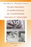 Dominique Laigneau et Malo Richeux - Guide d'apprentissage de l'ostéopathie fasciale et tissulaire.