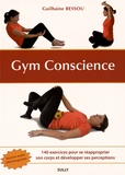 Guilhaine Bessou - Gym Conscience - 140 exercices pour se réapproprier son corps et développer ses perceptions.