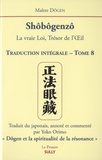  Dôgen - Shôbogenzô, la vraie Loi, Trésor de l'Oeil - Traduction intégrale Tome 8.