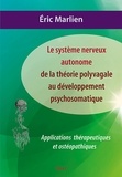 Eric Marlien - Le système nerveux autonome : de la théorie polyvagale au développement psychosomatique - Applications théoriques et ostéopathiques.