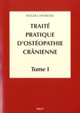 Roger Caporossi - Traité pratique d'ostéopathie crânienne - Tome 1, Concepts et bases fondamentales.