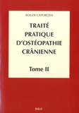 Roger Caporossi - Traité pratique d'ostéopathie crânienne - Tome 2, Méthodologie diagnostique et thérapeutique.