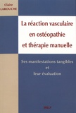 Claire Larouche - La réaction vasculaire en ostéopathie et en thérapie manuelle - Ses manifestations tangibles et leur évaluation.
