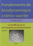 Franklyn Sills - Fondements de biodynamique crânio-sacrée - Volume 1, Le Souffle de vie et les Compétences fondamentales.