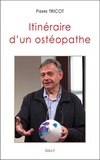 Pierre Tricot - Itinéraire d'un ostéopathe - Une introduction à l'approche tissulaire de l'ostéopathie.