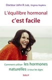 John R. Lee et Virginia Hopkins - L'équilibre hormonal c'est facile - Comment utiliser les hormones naturelles à tous les âges.