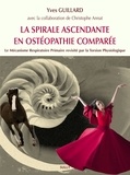 Yves Guillard - Une spirale ascendante en ostéopathie comparée - Le mécanisme respiratoire primaire revisité par la torsion physiologique.