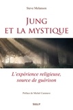 Steve Melanson - Jung et la mystique - L'expérience religieuse, source de guérison.