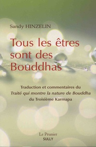 Sandy Hinzelin - Tous les êtres sont des Bouddhas - Traité qui montre la nature de Bouddha du 3e Karmapa.