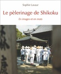 Sophie Lavaur - Le pèlerinage de Shikoku - En images et en mots.