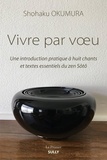 Shohaku Okumura - Vivre par voeu - Une introduction pratique à huit chants et textes zen essentiels.