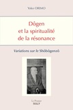 Yoko Orimo - Dôgen et la spiritualité de la résonance - Variations sur le Shôbôgenzô.