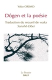 Yoko Orimo - Dôgen et la poésie - Traduction du recueil de waka : Sansho-Dôei.