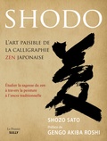 Shozo Sato - Shodô, l'art paisible de la calligraphie zen japonaise - Etudier la sagesse du zen à travers la peinture à l'encre traditionnelle.