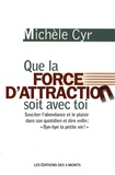 Michèle Cyr - Que la force d'attraction soit avec toi.