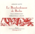Armand Gatti et Emmanuelle Amann - Le Bombardement de Berlin.