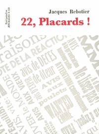Jacques Rebotier - 22, Placards !.