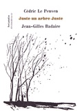 Cédric Le Penven et Jean-Gilles Badaire - Juste un arbre juste.