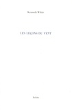 Kenneth White - Les leçons du vent - Livre de bord d'une littérature du large.