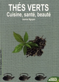Jeanne Nguyen et Akila Bellil - Thés verts - Cuisine, santé, beauté.