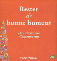 Martin Marceau - Rester de Bonne humeur dans le monde d'aujourd'hui.