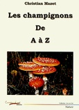 Christian Mazet - Les champignons de A à Z.