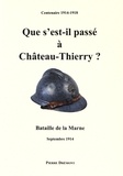 Pierre Drémont - Que s'est-il passé à Château-Thierry ? - Bataille de la Marne, septembre 1914.