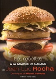 Jean-Luc Rocha et Michel Cardoze - Les recettes à la graisse de canard.