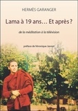 Hermès Garanger - Lama à 19 ans... Et après ? - De la méditation à la télévision.