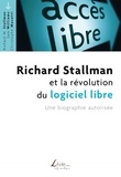 Sam Williams et Christophe Masutti - Richard Stallman et la révolution du logiciel libre - Une biographie autorisée.