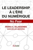 Pekka-A Viljakainen et Mark Muller-Eberstein - Le leadership à l'ère du numérique - No fear.